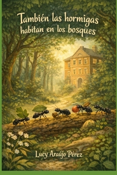 También las hormigas habitan en los bosques (Spanish Edition)