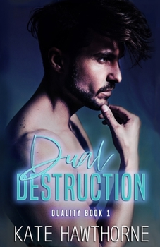 Dual Destruction - Book #1 of the Duality