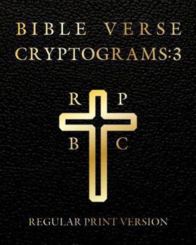 Bible Verse Cryptograms 3: 288 cryptograms for hours of brain exercise and fun (King James Version Bible Verse) (Bible Verse Cryptograms by Sasquatch Designs) (Volume 3)