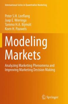 Paperback Modeling Markets: Analyzing Marketing Phenomena and Improving Marketing Decision Making Book