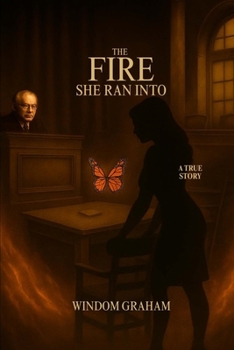 The Fire She Ran Into