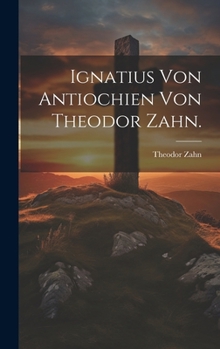 Hardcover Ignatius von Antiochien von Theodor Zahn. [German] Book