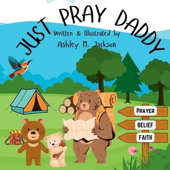 Paperback Just Pray Daddy: An encouraging story about a child reminding their Daddy about the importance of faith in prayer. Book