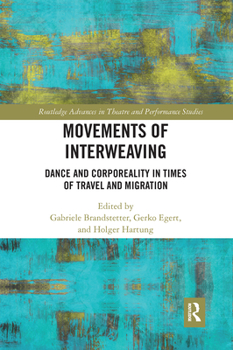 Paperback Movements of Interweaving: Dance and Corporeality in Times of Travel and Migration Book