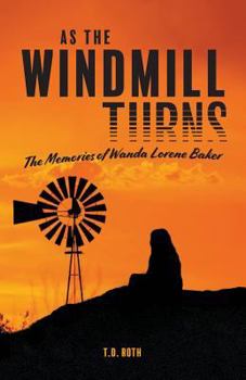 Paperback As the Windmill Turns: The Memories of Wanda Lorene Baker Book