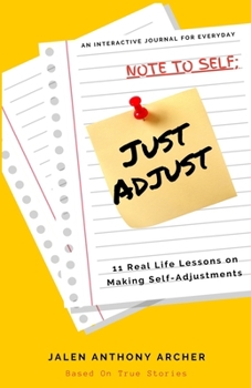 Paperback NOTE TO SELF; Just Adjust: 11 Real Life Lessons on Making Self Adjustments Book