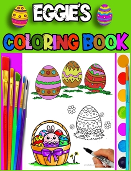 Paperback Egges coloring book fun and relaxing eggie's coloring: Easter counting and fun coloring page with eggs for eggie's with animals and colorful scenes wh Book