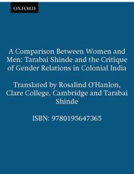 Paperback A Comparison Between Women and Men : Tarabai Shinde and the Critique of Gender Relations in Colonial India Book