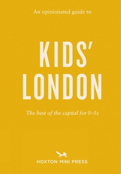 An Opinionated Guide to Kids' London: The Best of the Capital for 0-5s