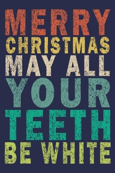 Paperback Merry Christmas May All Your Teeth Be White: Funny Vintage Dentist Journal Gift Book