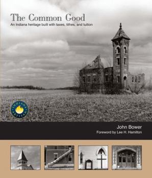 Paperback The Common Good: An Indiana Heritage Built with Taxes, Tithes, and Tuition Book