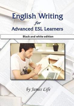 Paperback English Writing for Advanced ESL Learners: Black and White Edition Book