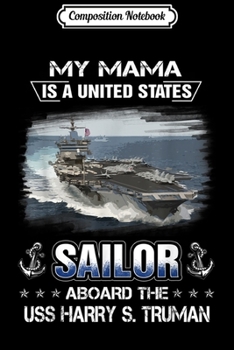 Composition Notebook: My Mama Is a Sailor Aboard The USS Harry S. Truman  Journal/Notebook Blank Lined Ruled 6x9 100 Pages