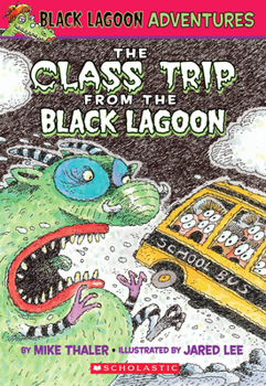 The Class Trip from the Black Lagoon (Black Lagoon Adventures #1) - Book #1 of the Black Lagoon Adventures