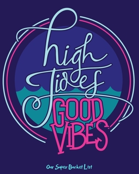 Super Our Bucket List: Creating a Life of Adventure Together