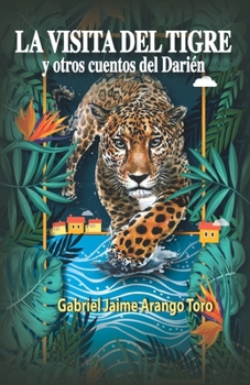 Paperback La Visita del Tigre: Y otros cuentos del Darién [Spanish] Book