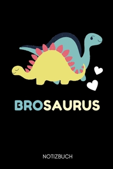 Brosaurus Notizbuch: A5 KALENDER als Geschenk f�r werdende Br�der Du wirst Bruder Geschenkidee Weihnachtsgeschenke Geschwister Schwanger �berraschung