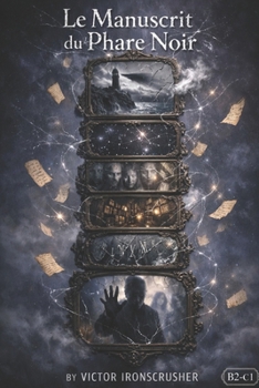 Paperback Le Manuscrit du Phare Noir: A Symbolic Sci-Fi Mystery for Advanced French Learners (B2-C1 Level) [French] Book