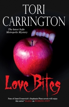 Love Bites (Sofie Metropolis, #5) - Book #5 of the Sofie Metropolis