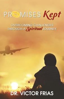 Paperback Promises Kept: Overcoming Challenges Through a Spiritual Journey Book