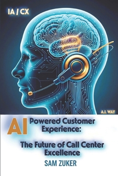 Paperback AI-Powered Customer Experience: The Future of Call Center Excellence Book