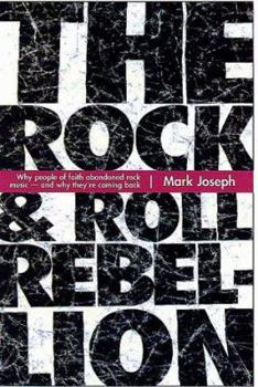 Paperback The Rock & Roll Rebellion: Why People of Faith Abandoned Rock Music and Why They're Coming Back Book