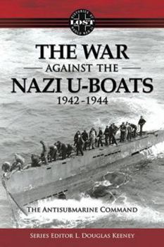 Paperback War Against the Nazi U-Boats 1942-1944: The Antisubmarine Command Book