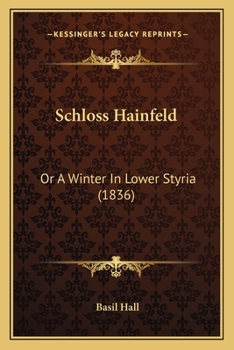 Paperback Schloss Hainfeld: Or A Winter In Lower Styria (1836) Book