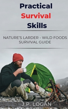 Paperback Practical Survival Skills: Nature's Larder - Wild foods survival guide Book