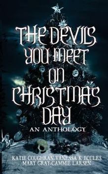 Paperback The Devils You Meet On Christmas Day: An Anthology Book