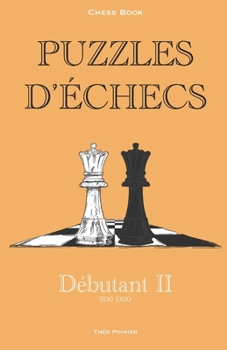 Paperback Puzzles d'échecs: 900-1300 Débutant 2: Chess book [French] Book