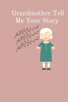 Paperback Grandmother Tell Me Your Story: : (Composition Book Journal) 6''x9'' Lined Writing Notebook Journal, 120 Pages Book