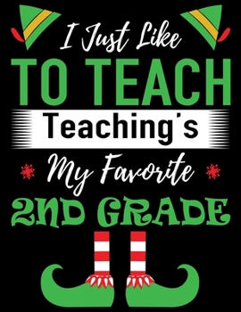 I Just Teach To Teaching My Favorite 2nd Grade: Best Blank Lined Notebook Journal, Notebook Gift 110 pages 8.5 x 11'' Blank Lined Journal - ... - for Journalism, Notes, Composition Book