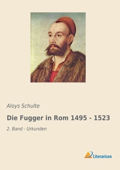 Paperback Die Fugger in Rom 1495 - 1523: 2. Band - Urkunden [German] Book