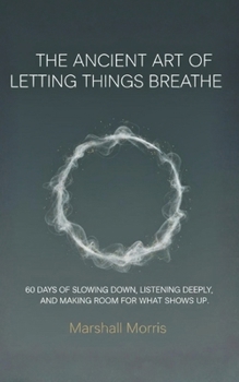 Paperback The Ancient Art of Letting Things Breathe Book