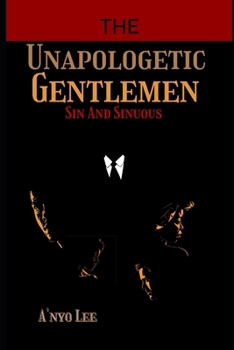 The Unapologetic Gentlemen: Sin And Sinuous