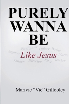 Paperback Purely Wanna Be: Like Jesus Book