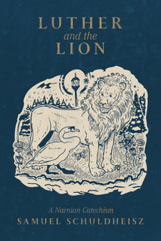 Paperback Luther and the Lion: A Narnian Catechism Book