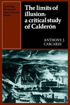 The Limits of Illusion: A Critical Study of Calderón - Book  of the Cambridge Iberian and Latin American Studies