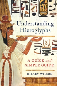Hardcover Understanding Hieroglyphs: A Quick and Simple Guide Book