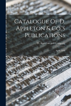 Catalogue of D. Appleton & Co.'s Publications: April, 1890
