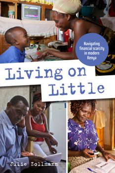 Hardcover Living on Little: Navigating Financial Scarcity in Modern Kenya Book