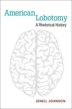 Hardcover American Lobotomy: A Rhetorical History Book