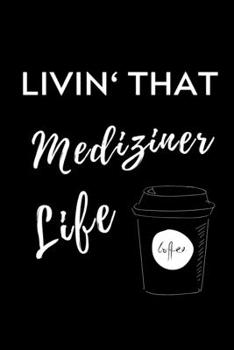LIVIN‘ THAT MEDIZINER LIFE: A5 Notizbuch KARIERT schöner Spruch für zukünftige Ärzte | Medizinstudium | Studentennotizbuch | Mediziner Tagebuch | Physikum | Studienbeginn (German Edition)