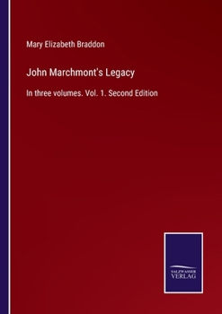 John Marchmont's Legacy: In three volumes. Vol. 1. Second Edition