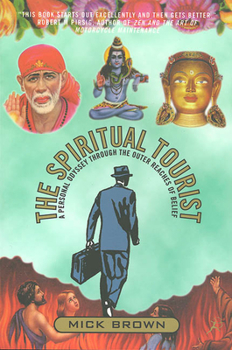 Paperback The Spiritual Tourist: A Personal Odyssey Through the Outer Reaches of Belief Book