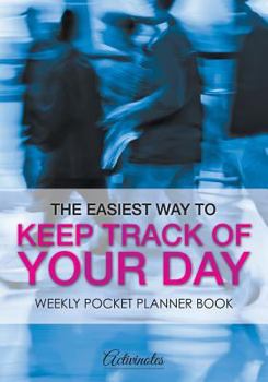 Paperback The Easiest Way to Keep Track of Your Day: Weekly Pocket Planner Book