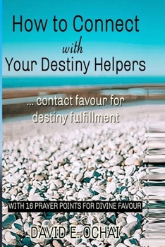 Paperback How to Connect With Your Destiny Helpers: Connect with favour for destiny fulfilment Book