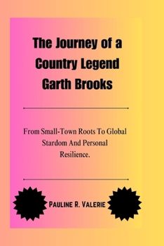 The Journey of a Country Legend Garth Brooks: From Small-Town Roots To Global Stardom And Personal Resilience.