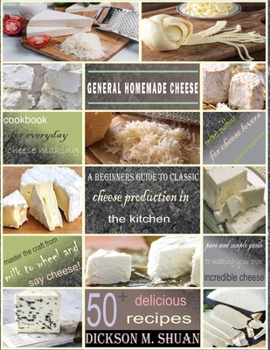Paperback General Homemade Cheese: A Beginner's Guide to Classic Cheese Production in the kitchen Book
